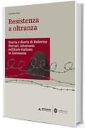 RESISTENZA A OLTRANZA. DIARIO DI FEDERICO FERRARI, INTERNATO MILITARE ITALIANO IN GERMANIA RESISTENZA AD OLTRANZA: Storia e diario di Ferrari Federico, ... italiano in Germania (Minerva. Saggi)