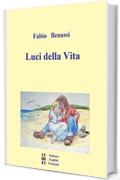 Luci della Vita: 2° edizione (Opere Vol. 1)