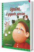 Ugolino, il gigante piccino (Ti racconto una storia)