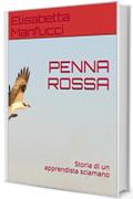 PENNA ROSSA: Storia di un apprendista sciamano