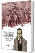 Jan Karski. L'uomo che scoprì l'Olocausto