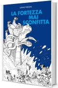 La fortezza mai sconfitta (Segni d'autore Vol. 3)