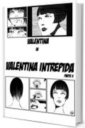 Valentina Intrepida: Parte seconda