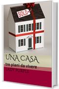 UNA CASA: tre piani da vivere