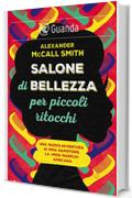 Salone di bellezza per piccoli ritocchi: Un caso per Precious Ramotswe, la detective n. 1 del Botswana