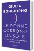 Le donne corrono da sole: Storie di emancipazione interrotta (Saggi italiani)