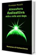 Atmosfera Radioattiva: Mille e mille anni dopo