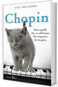 Chopin: Tutto quello che so sull'amore l'ho imparato da un gatto