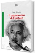 Il capolavoro di Einstein: Il 1915 e la teoria generale della relatività