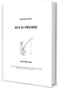 Io e il Preside. Una storia vera