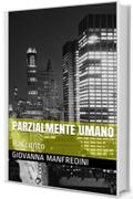 Parzialmente Umano: Racconto