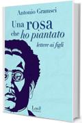 Una rosa che ho piantato: Lettere ai figli