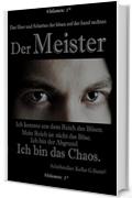 Der MEISTER_Ich bin das Chaos. (Volumen 1°): Ich komme aus dem Reich des Bösen.