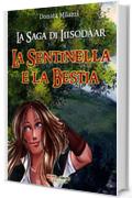 La Sentinella e la Bestia (La Saga di Iiisodàar Vol. 2)