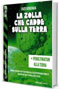 La zolla che cadde sulla terra + Penultimatum alla terra (Stramurti viventi)