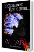 Aidan: Spin-off (Le Cronistorie degli Elementi - Spin-off Vol. 1)