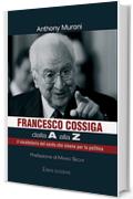 Francesco Cossiga dalla A alla Z: il vocabolario del sardo che viveva per la politica