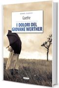 I dolori del giovane Werther: Ediz. integrale (Grandi classici)