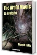 The Art Of Magic: La Profezia