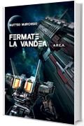 A.R.C.A. vol.4 - Fermate la Vandea