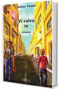 Vi salvo io: romanzo