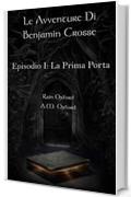 Le Avventure di Benjamin Crosse - Episodio I: La Prima Porta