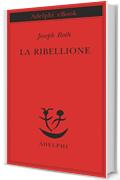 La ribellione (Piccola biblioteca Adelphi)