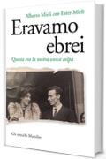 Eravamo ebrei: Questa era la nostra unica colpa (Gli specchi)