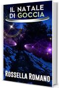 Il Natale di Goccia: Racconto di Fantascienza (55 pagine)