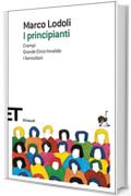 I principianti: Crampi - Grande Circo Invalido - I fannulloni (Einaudi tascabili. Scrittori)