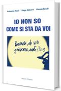 Io non so come si sta da voi: Pensieri di un giovane autistico