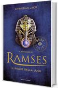 Il romanzo di Ramses - 1. Il Figlio della Luce