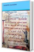 La gioventù mancata: Una giovane generazione tra il fascismo, la guerra ... e il dopo