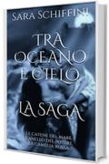 TRA OCEANO E CIELO  La Saga: Le catene del mare. L'anello del potere. La camelia rossa.