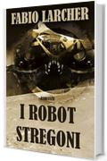 I robot stregoni