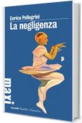 La negligenza (Tascabili Maxi)