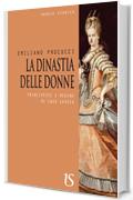 La dinastia delle donne. Principesse e regine di casa Savoia