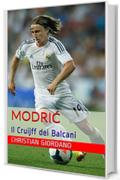 Luka Modrić: Il Cruijff dei Balcani (Football Portraits Vol. 7)