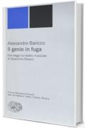 Il genio in fuga. Due saggi sul teatro musicale di Gioachino Rossini