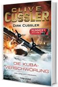 Die Kuba-Verschwörung: Ein Dirk-Pitt-Roman (Die Dirk-Pitt-Abenteuer 23) (German Edition)