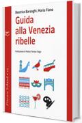 Guida alla Venezia ribelle