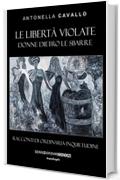 Le libertà violate: Donne dietro le sbarre. Racconti di ordinaria inquietudine