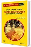 Sherlock Holmes e la peste di Londra (Il Giallo Mondadori Sherlock)