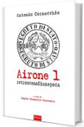 Airone 1. Retroscena di un'epoca