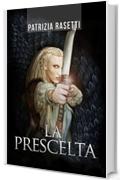 La Prescelta: La Maledizione del Drago (fantasy romance italiano e avventura)