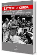 Lettere di corsa. Bruno Solmi, l'uomo che girava il mondo in Ferrari (Damster - Scriptor, narrativa italiana)