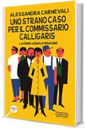 Uno strano caso per il commissario Calligaris (Un'indagine del commissario Adalgisa Calligaris Vol. 1)