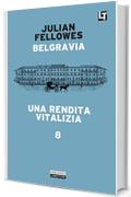 Belgravia capitolo 8 - Una rendita vitalizia: Belgravia capitolo 8 (Belgravia  - edizione italiana)