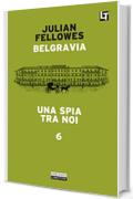 Belgravia capitolo 6 - Una spia tra noi: Belgravia capitolo 6 (Belgravia  - edizione italiana)