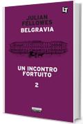 Un incontro fortuito: Belgravia capitolo 2 (Belgravia  - edizione italiana)